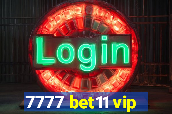 7777 bet11 vip